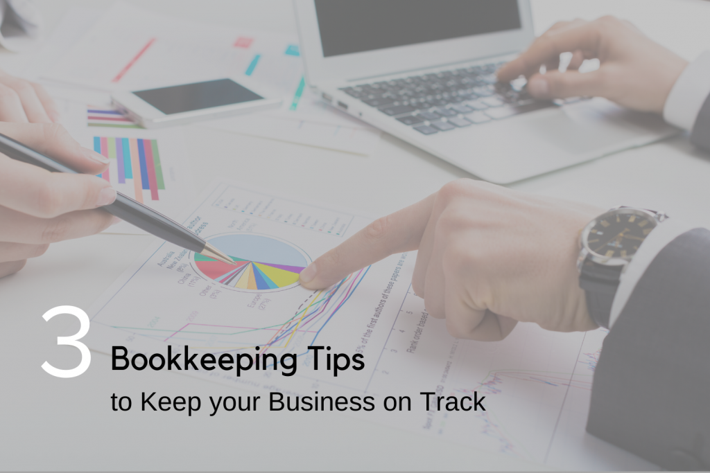 3 Bookkeeping Tips to keep your business on track