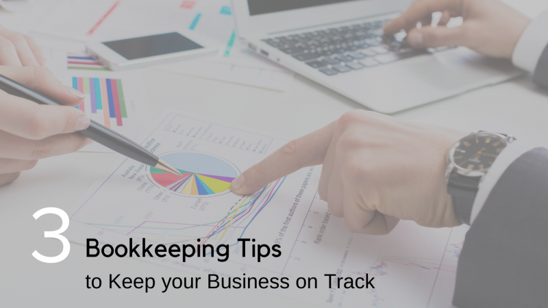 3 Bookkeeping Tips to keep your business on track